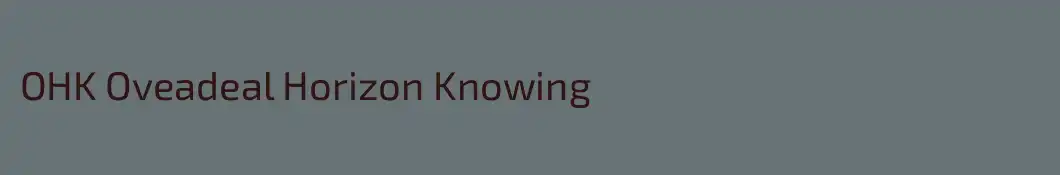 OHK Oveadeal Horizon Knowing